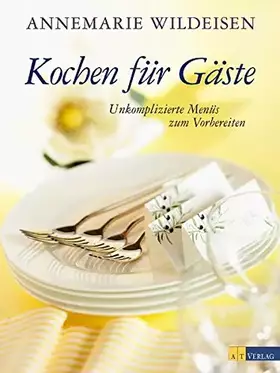 Couverture du produit · Kochen für Gäste: Unkomplizierte Menüs zum Vorbereiten