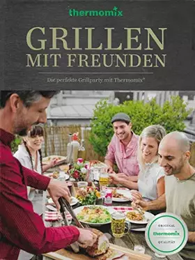 Couverture du produit · Thermomix Buch "Grillen mit Freunden"