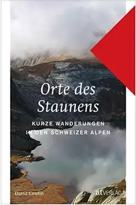 Couverture du produit · Orte des Staunens: Kurze Wanderungen in den Schweizer Alpen