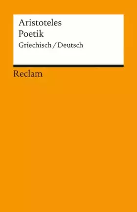 Couverture du produit · Poetik: Griechisch / Deutsch: Aristoteles – Originalversion mit deutscher Übersetzung – 7828
