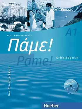 Couverture du produit · Pame! A1: Der Griechischkurs / Arbeitsbuch mit Audio-CD