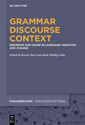 Couverture du produit · Grammar – Discourse – Context: Grammar and Usage in Language Variation and Change (Diskursmuster / Discourse Patterns, 23)