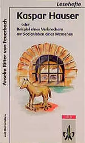Couverture du produit · Kaspar Hauser oder Beispiel eines Verbrechens am Seelenleben eines Menschen.