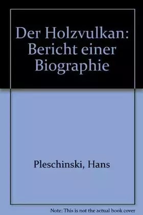 Couverture du produit · Der Holzvulkan. Bericht einer Biographie