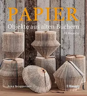 Couverture du produit · Papier-Objekte aus alten Büchern: 55 Projekte