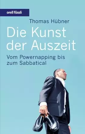 Couverture du produit · Die Kunst der Auszeit: Vom Powernapping bis zum Sabbatical
