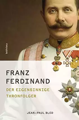 Couverture du produit · Franz Ferdinand: Der eigensinnige Thronfolger