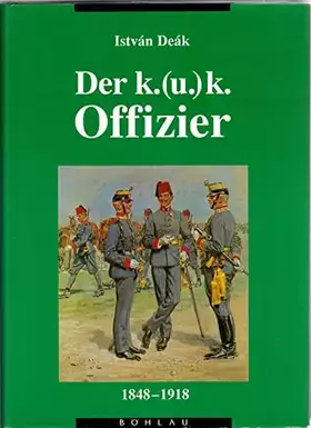 Couverture du produit · Der K. (u.) K. Offizier 1848-1918