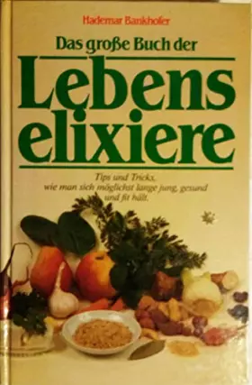 Couverture du produit · Das grosse Buch der Lebenselexiere