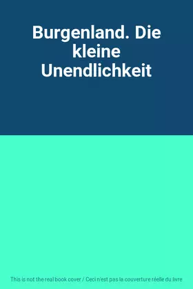 Couverture du produit · Burgenland. Die kleine Unendlichkeit