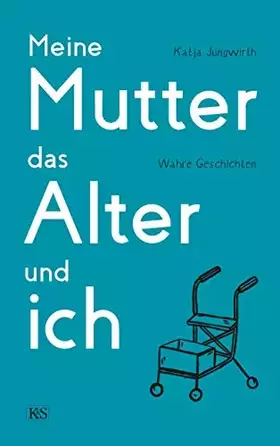 Couverture du produit · Meine Mutter, das Alter und ich: Wahre Geschichten