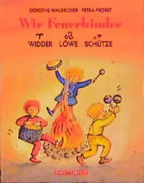Couverture du produit · Wir Feuerkinder: Widder. Löwe. Schütze
