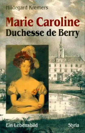 Couverture du produit · Marie Caroline, Duchesse de Berry