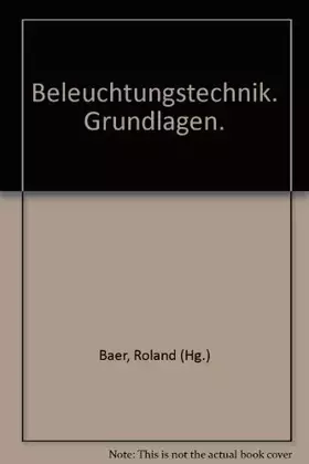 Couverture du produit · Beleuchtungstechnik: Grundlagen