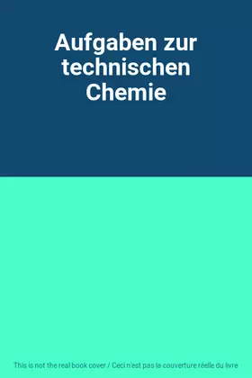 Couverture du produit · Aufgaben zur technischen Chemie