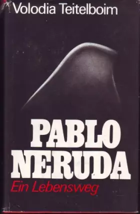 Couverture du produit · Pablo Neruda: Ein Lebensweg