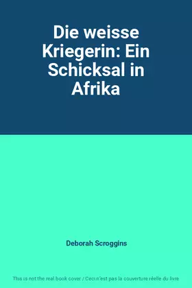 Couverture du produit · Die weisse Kriegerin: Ein Schicksal in Afrika