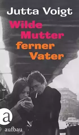 Couverture du produit · Wilde Mutter, ferner Vater