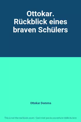 Couverture du produit · Ottokar. Rückblick eines braven Schülers