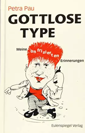Couverture du produit · Gottlose Type: Meine unfrisierten Erinnerungen