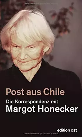Couverture du produit · Post aus Chile: Die Korrespondenz mit Margot Honecker (edition ost)