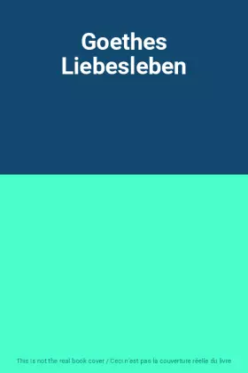 Couverture du produit · Goethes Liebesleben