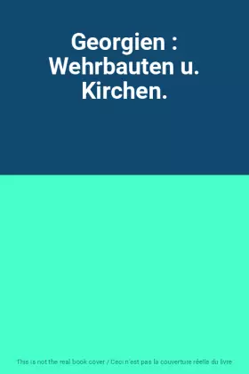 Couverture du produit · Georgien : Wehrbauten u. Kirchen.