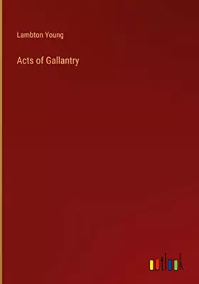 Couverture du produit · Acts of Gallantry