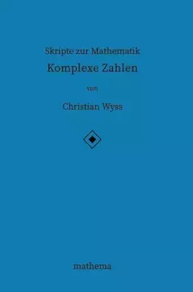 Couverture du produit · Skripte zur Mathematik - Komplexe Zahlen