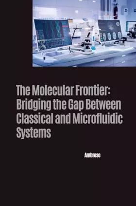 Couverture du produit · The Molecular Frontier: Bridging the Gap Between Classical and Microfluidic Systems: DE