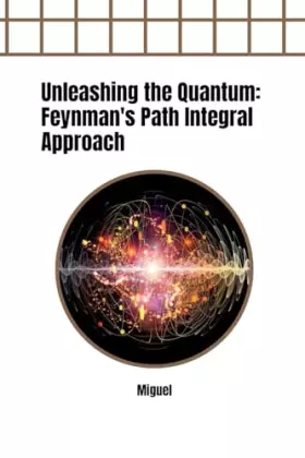 Couverture du produit · Unleashing the Quantum: Feynman's Path Integral Approach: DE