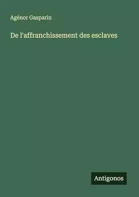 Couverture du produit · De l'affranchissement des esclaves