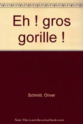 Couverture du produit · Eh ! gros gorille !