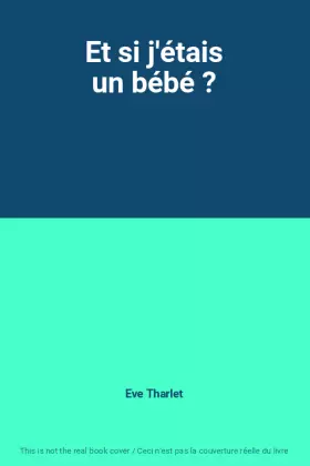 Couverture du produit · Et si j'étais un bébé ?