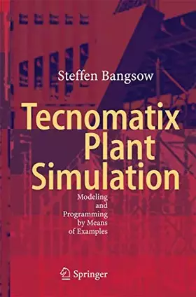 Couverture du produit · Tecnomatix Plant Simulation: Modeling and Programming by Means of Examples