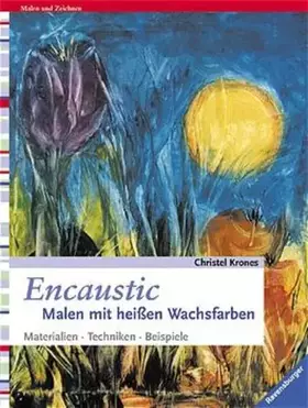 Couverture du produit · Encaustic. Malen mit heißen Wachsfarben