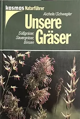 Couverture du produit · Unsere Gräser. Süssgräser, Sauergräser, Binsen