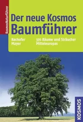 Couverture du produit · Der neue Kosmos Baumführer: 370 Bäume und Sträucher Mitteleuropas