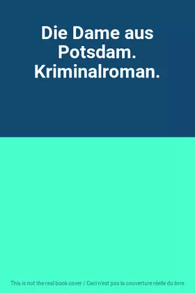 Couverture du produit · Die Dame aus Potsdam. Kriminalroman.