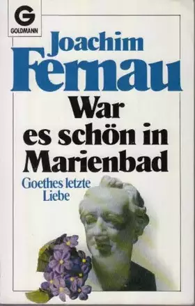 Couverture du produit · War es schön in Marienbad. Goethes letzte Liebe.