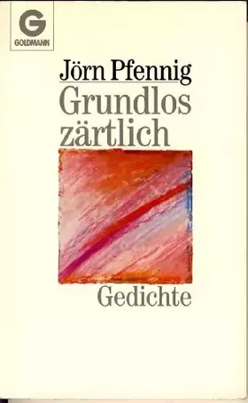 Couverture du produit · Grundlos zärtlich. Gedichte.