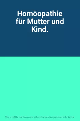 Couverture du produit · Homöopathie für Mutter und Kind.