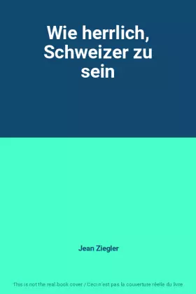 Couverture du produit · Wie herrlich, Schweizer zu sein