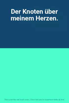 Couverture du produit · Der Knoten über meinem Herzen.