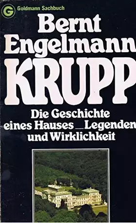 Couverture du produit · Krupp. Die Geschichte eines Hauses. Legende und Wirklichkeit.