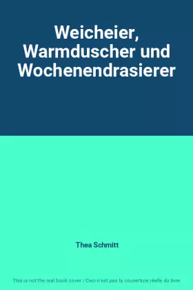 Couverture du produit · Weicheier, Warmduscher und Wochenendrasierer