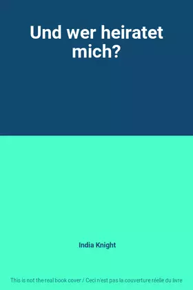 Couverture du produit · Und wer heiratet mich?