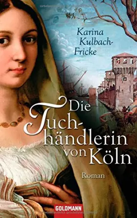 Couverture du produit · Die Tuchhändlerin von Köln: Roman