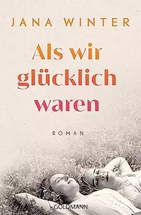 Couverture du produit · Als wir glücklich waren: Roman