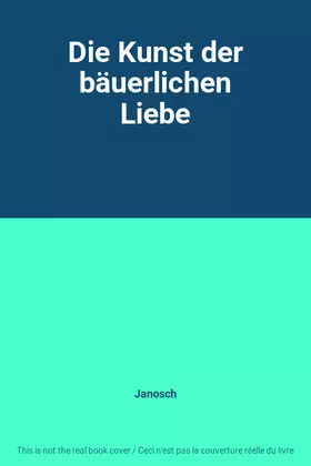 Couverture du produit · Die Kunst der bäuerlichen Liebe
